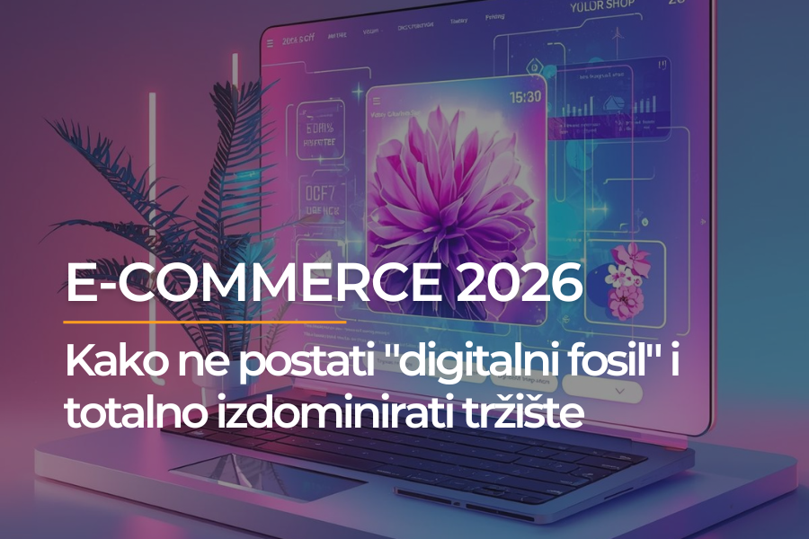E-commerce 2026 - Kako ne postati 'digitalni fosil' i totalno izdominirati tržište