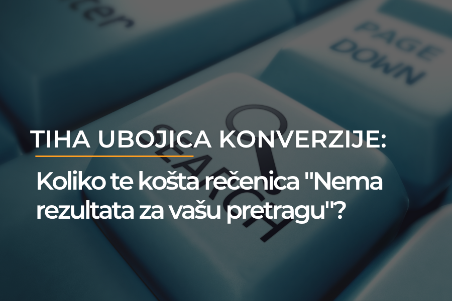 Tiha ubojica konverzije: Koliko te košta rečenica Nema rezultata za vašu pretragu?