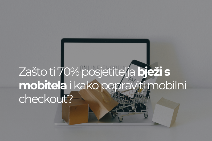 Zašto ti 70% posjetitelja bježi s mobitela i kako popraviti mobilni checkout?